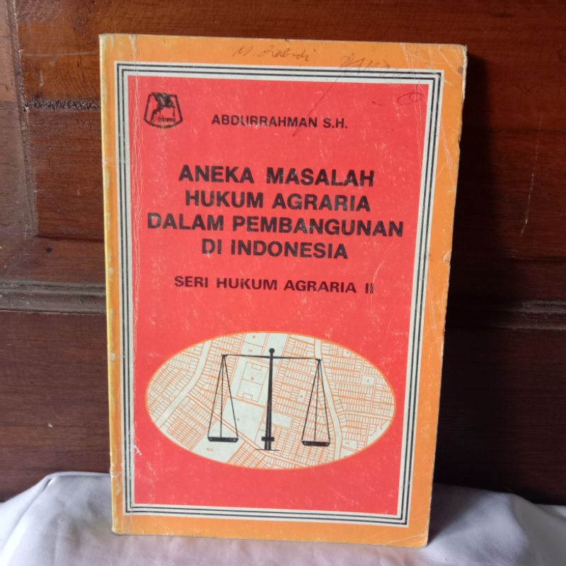ANEKA MASALAH HUKUM AGRARIA DALAM PEMBANGUNAN DI INDONESIA OLEH ABDURRAHMAN S.H.