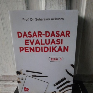 Dasar dasar evaluasi pendidikan edisi 3 by Prof dr Suharsimi Arikunto