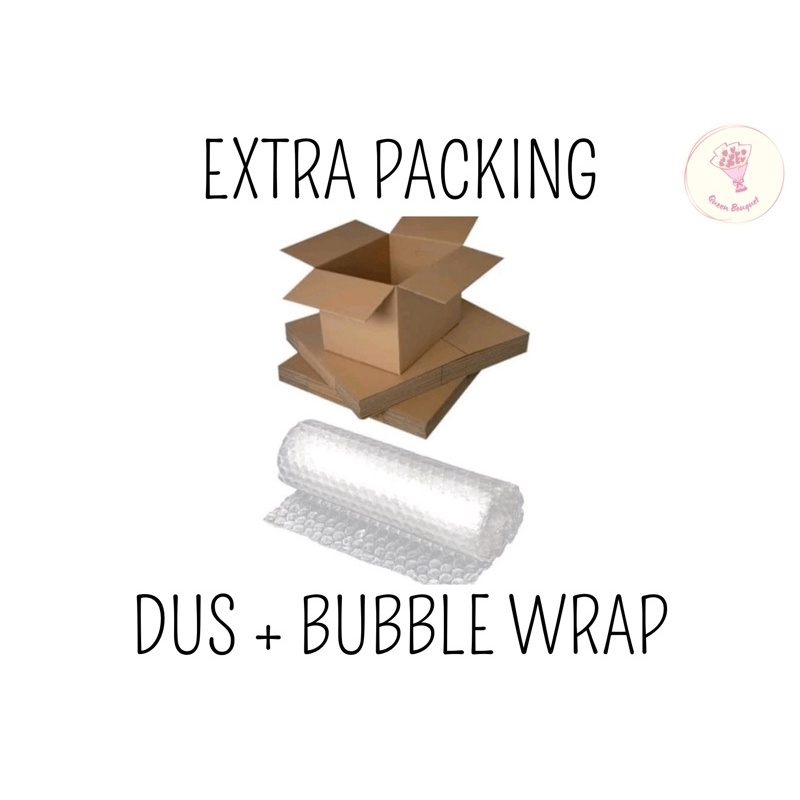 

EXTRA PACKING ( DUS + BUBBLE WRAP )