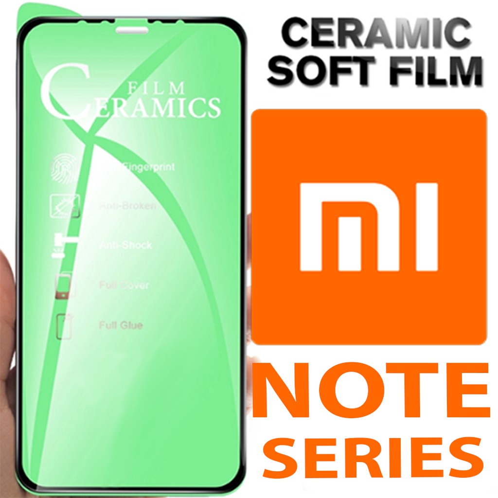 XIAOMI  NOTE 4/ NOTE 5/ 5PRO/ NOTE 5A / NOTE 6 /  6PRO / NOTE 7 / NOTE 8 TEMPERED GLASS CERAMIC FILM