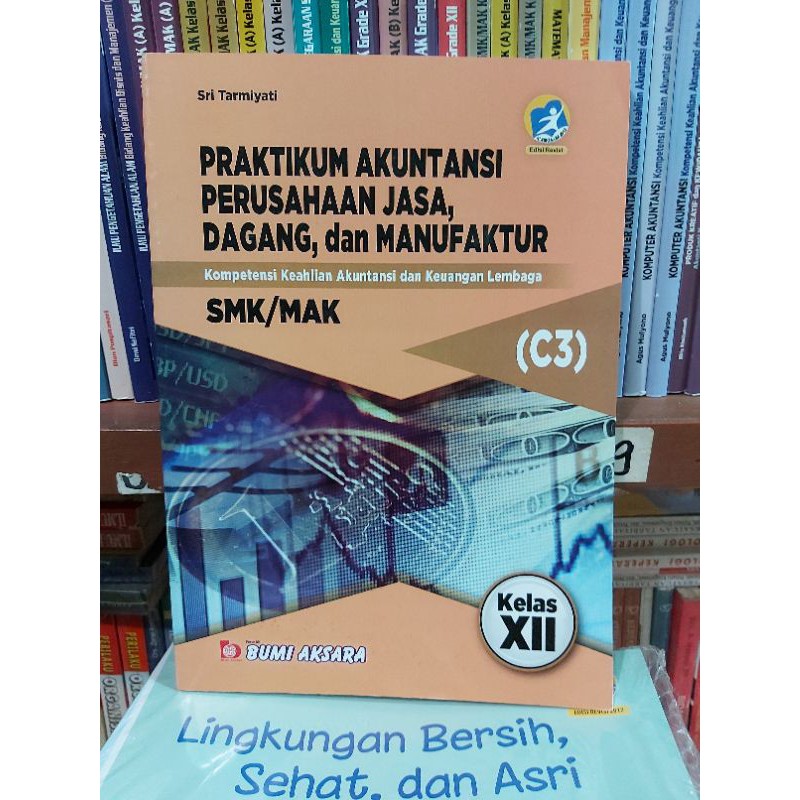 

PRAKTIKUM AKUNTANSI PERUSAHAAN JASA,DAGANG DAN MANAFAKTUR SMK KELAS XII.12 REVISI (Bumi Aksara)