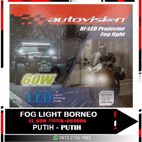 LED PROJECTOR FOG LIGHT BORNEO SL 60W T6000K D6000K PUTIH PUTIH UNIVERSAL AUTOVISON