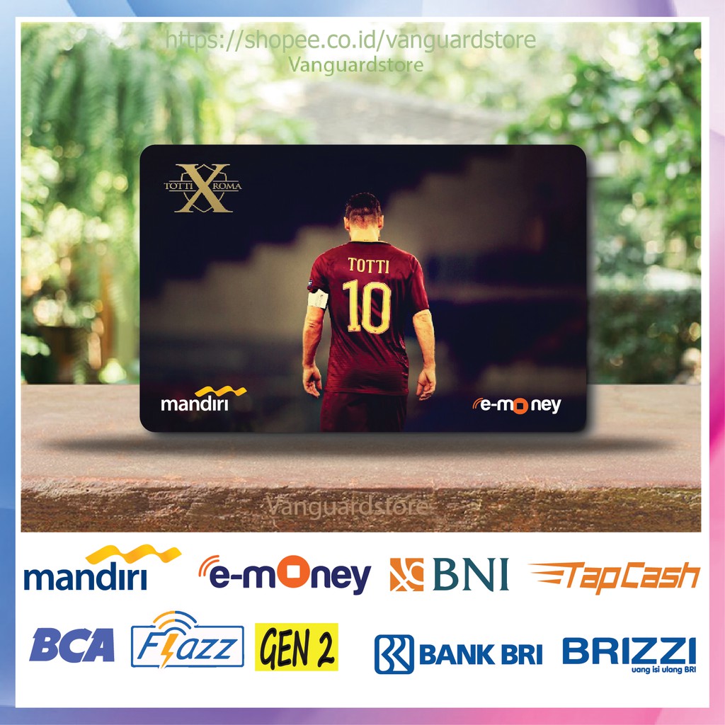 KARTU E MONEY E TOLL FRANCESCO TOTTI CLUB BOLA 28 EMONEY MANDIRI FLAZZ BCA BNI TAPCASH BRIZZI