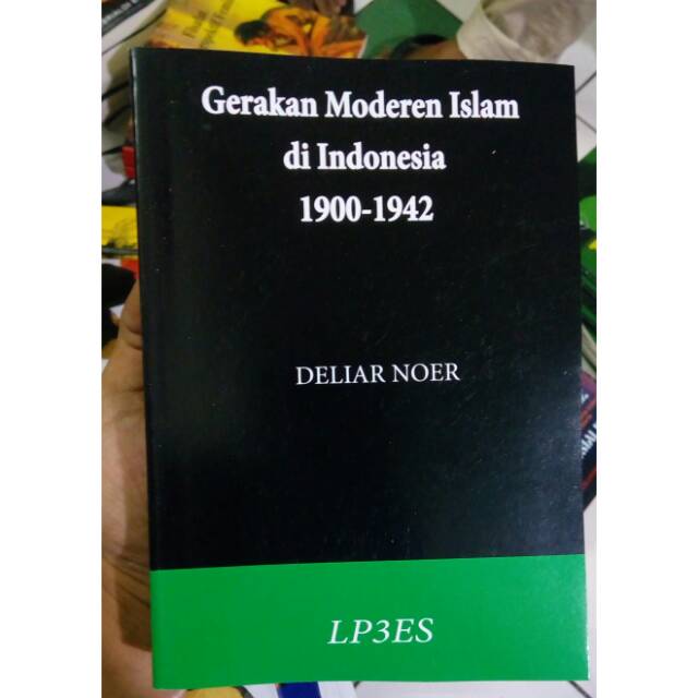 Buku GERAKAN MODEREN ISLAM DI Indonesia 1900 - 1942  - Deliar Noer