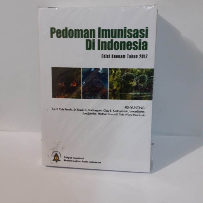 Pedoman Imunisasi Di Indonesia Edisi Keenam. IDAI