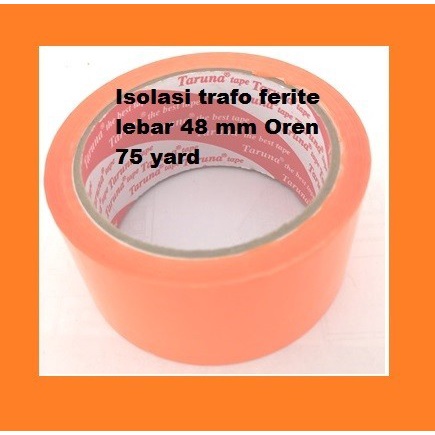 

Isolasi trafo ferite lebar 48 mm Oren 75 yard