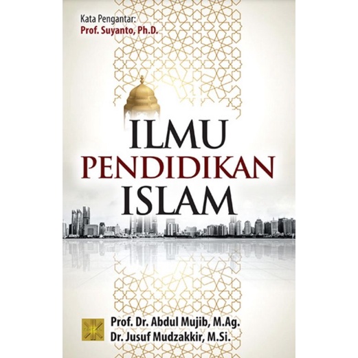 ILMU PENDIDIKAN ISLAM -ABDUL MUJIB