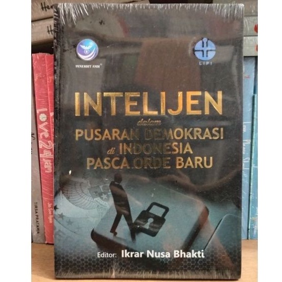 Intelijen dalam Pusaran Demokrasi di Indonesia Pasca Orde Baru - Ikrar Nusa Bhakti