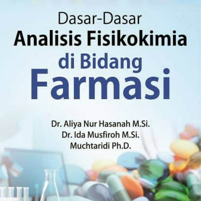Dasar - Dasar analisis FISIKOKIMIA di bidang Farmasi.