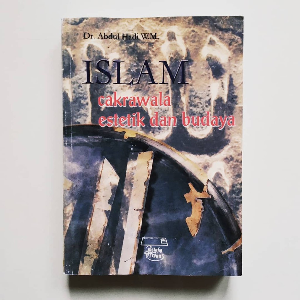 BUKU ISLAM CAKRAWALA ESTETIK DAN BUDAYA DR ABDUL HADI WM PUSTAKA FIRDAUS Shopee Indonesia