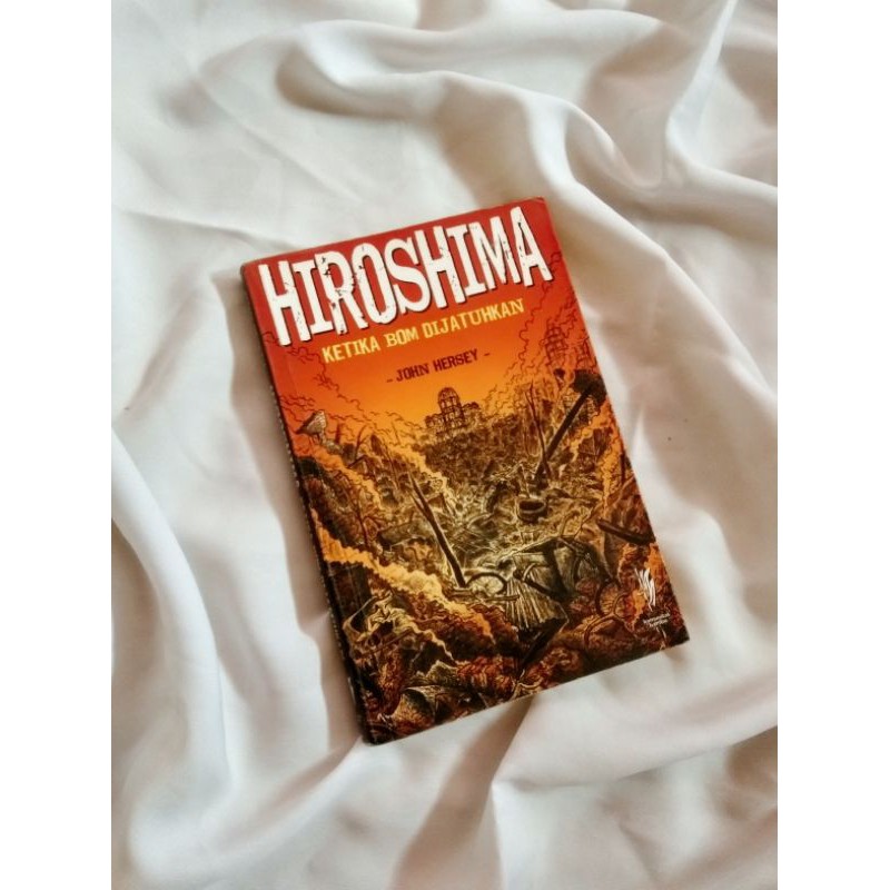 Hiroshima: Ketika Bom Dijatuhkan - John Hersey