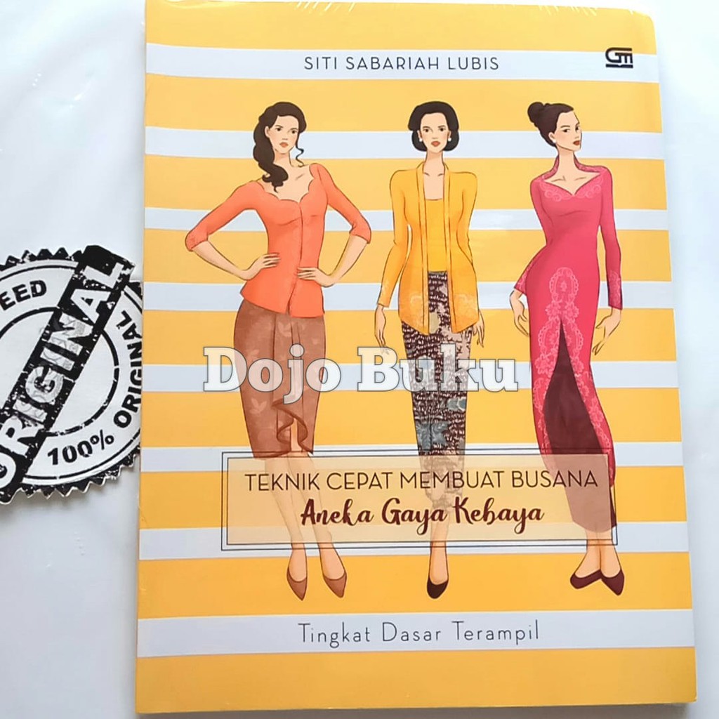 Teknik Cepat Membuat Busana - Aneka Gaya Kebaya by Siti Sabariah Lubis