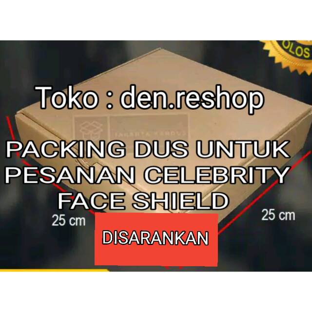 

DISARANKAN PAKAI DUS PACKING KHUSUS CELEBRITY FACESHIELD