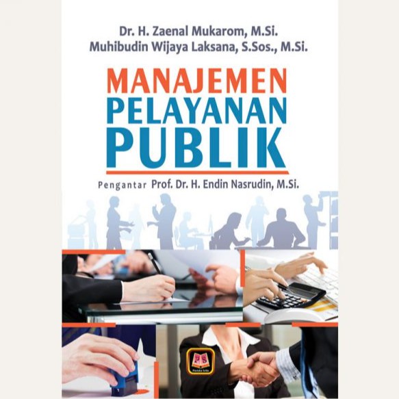 

BUKU MANAJEMEN PELAYANAN PUBLIK - H.ZAENAL MUKAROM