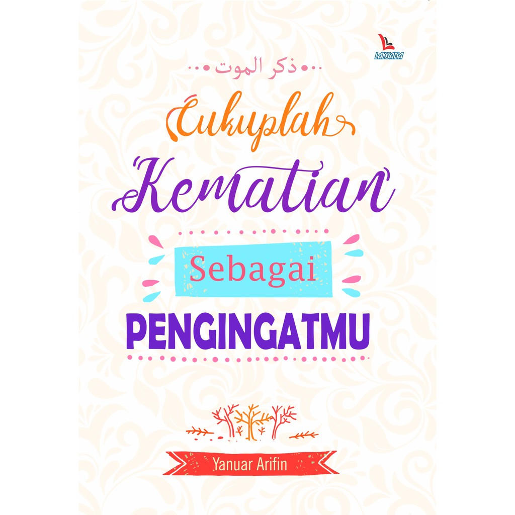 

Buku Cukuplah Kematian Sebagai Pengingatmu