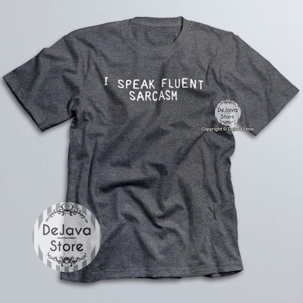 Kaos Bagus Kekinian Tumblr Tee | I SPEAK FLUENT SARCASM Text Casual T-shirt | 063-7