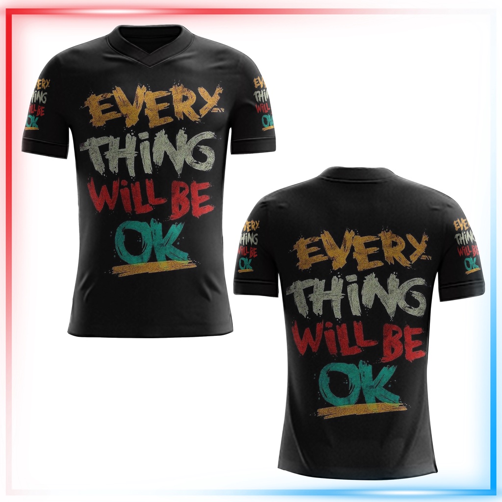 Kaos Baju Jersey T-Shirt Fullprint Everything Will Be Ok