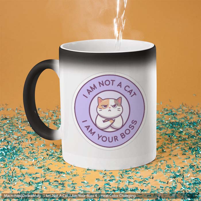 Mug Magic I Am Not A Cat I Am Your Boss 4
