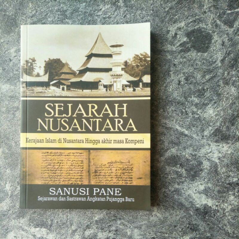BUKU Sejarah Nusantara - Kerajaan Islam di Nusantara hingga Akhir Masa Kompeni. Sanusi Pane