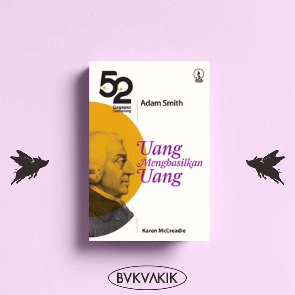 52 Gagasan Cemerlang Adam Smith, Uang Menghasilkan Uang - Karen McCreadie