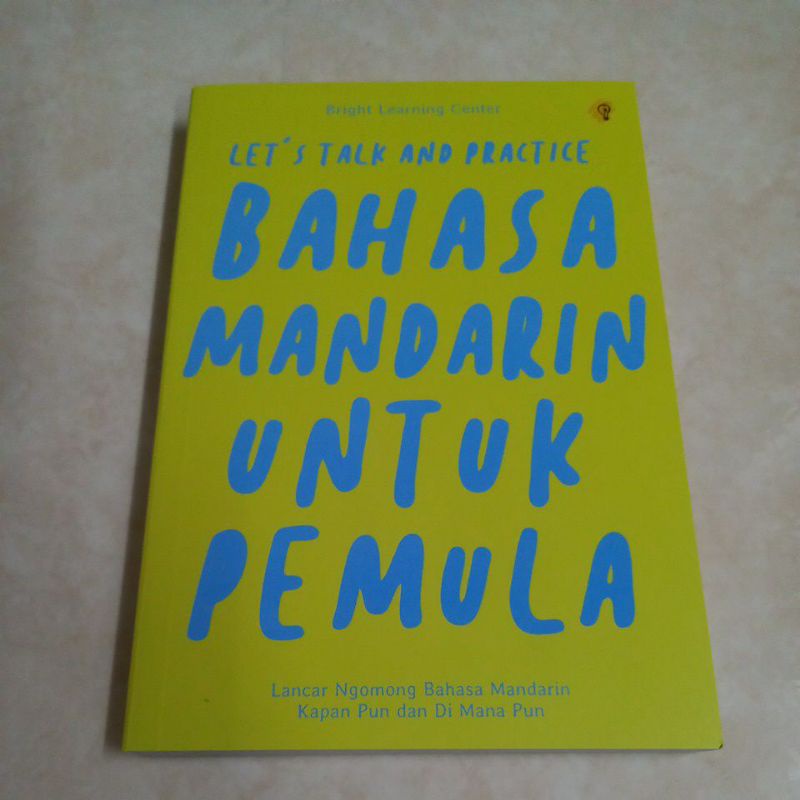 BUKU KAMUS: LET'S TALK AND PRACTICE BAHASA MANDARIN UNTUK PEMULA