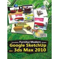 Panduan Aplikatif dan Solusi Pemodelan Furniture Modern dengan Google SketchUp dan 3ds Max 2010