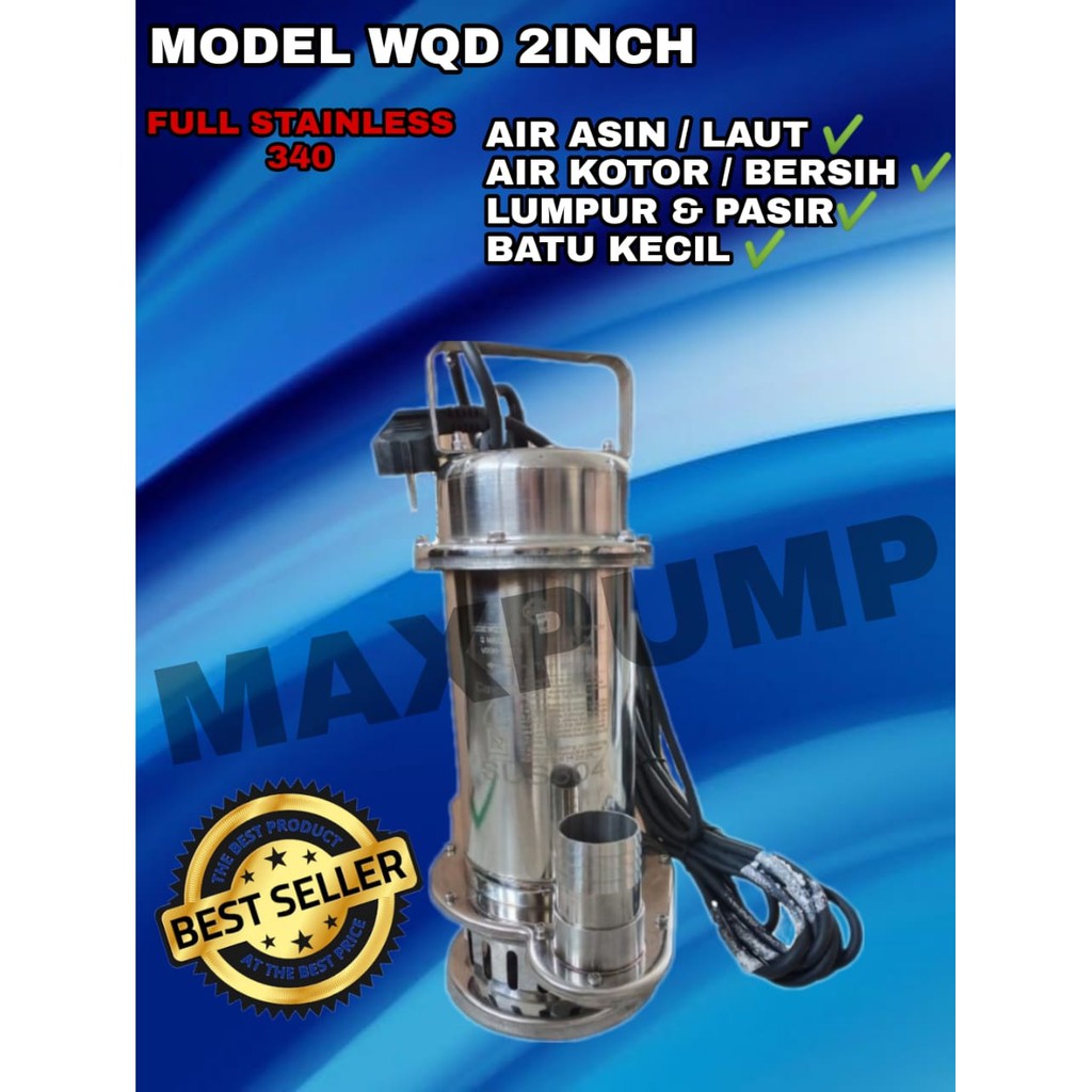 MAXPUMP WQD8-8-0.55S  POMPA CELUP AIR KOTOR / AIR LAUT 2INCH 0.75HP STAINLESS 220VOLT 550Watt AIR ASIN