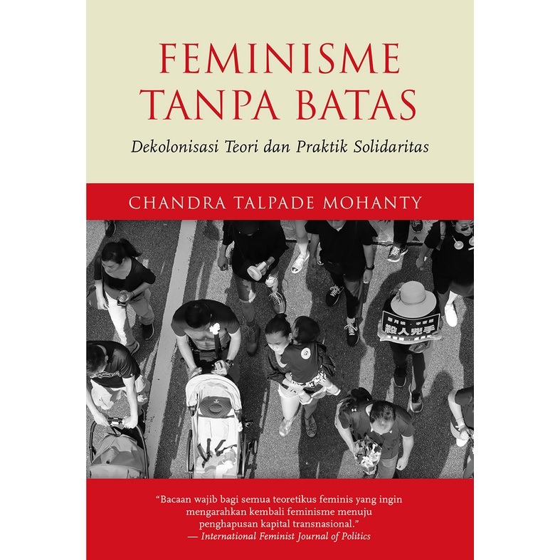 Buku Feminisme Tanpa Batas: Dekolonisasi Teori dan Praktik Solidaritas oleh Chandra Talpade Mohanty