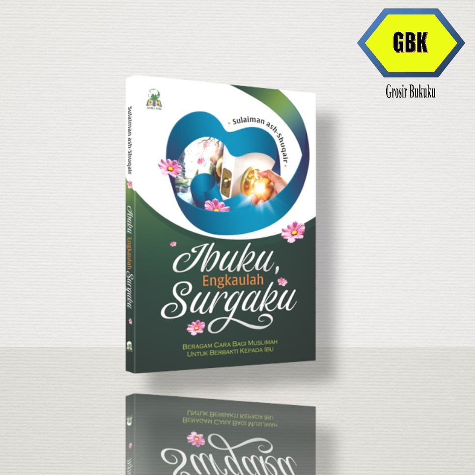 buku Engkaulah Surgaku - Beragam Cara Bagi Muslimah Untuk Berbakti Kepada Ibu DH