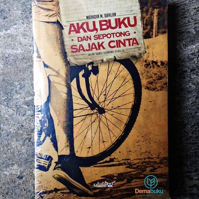 Aku, Buku, dan Sepotong Sajak Cinta - Muhidin M. ko