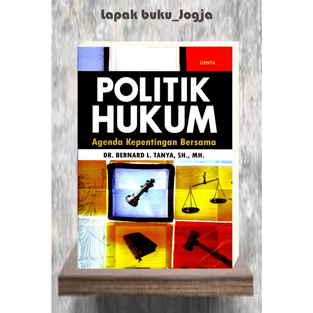 

POLITIK HUKUM AGENDA KEPENTINGAN BERSAMA by Bernard L Tanya