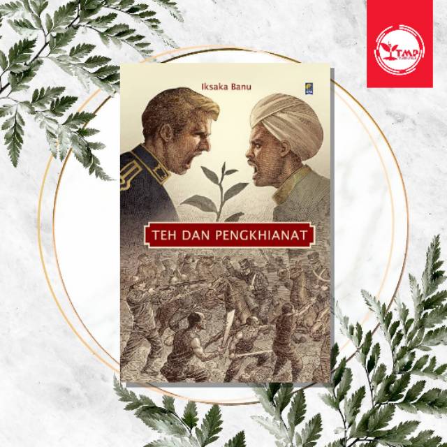 Teh dan Pengkhianat - Iksaka Banu