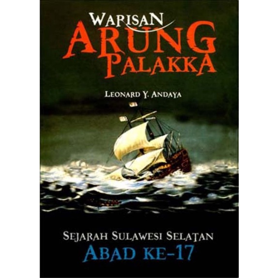 WARISAN ARUNG PALAKKA : SEJARAH SULAWESI SELATAN ABAD KE-17 [HARD COVER]
