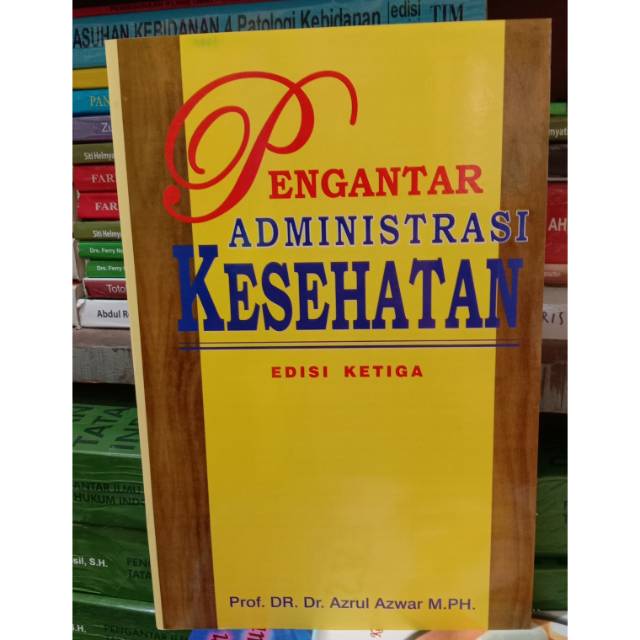 Jual Pengantar Administrasi Kesehatan Edisi Ketiga Dr. Azrul Azwar ...