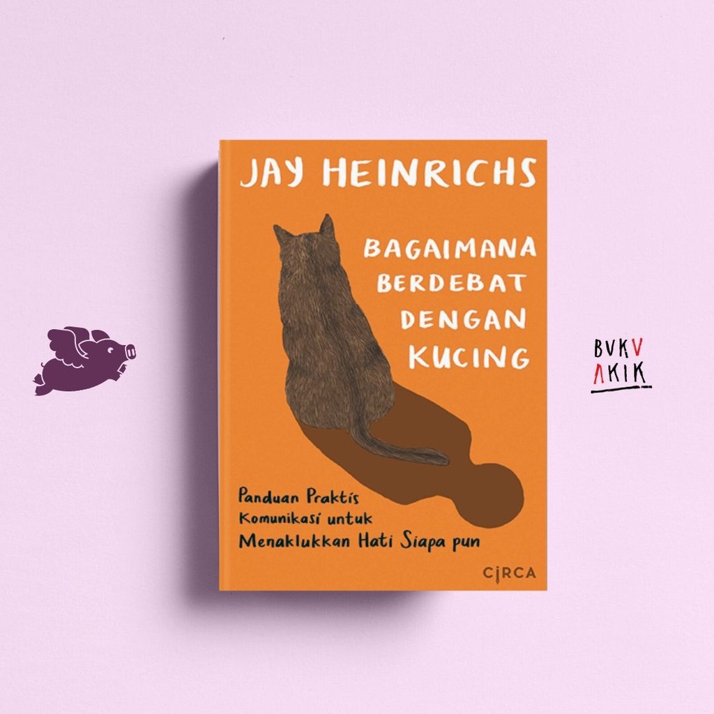 Bagaimana Berdebat dengan Kucing - Jay Heinrichs