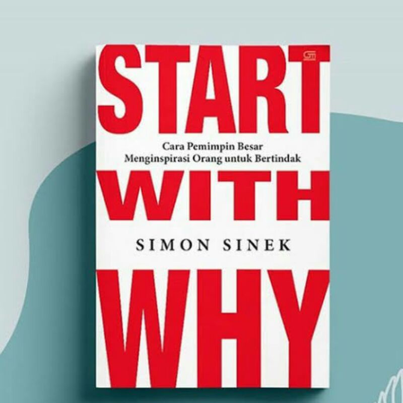 

START WITH WHY SIMON SINEK (bahasa inggris)