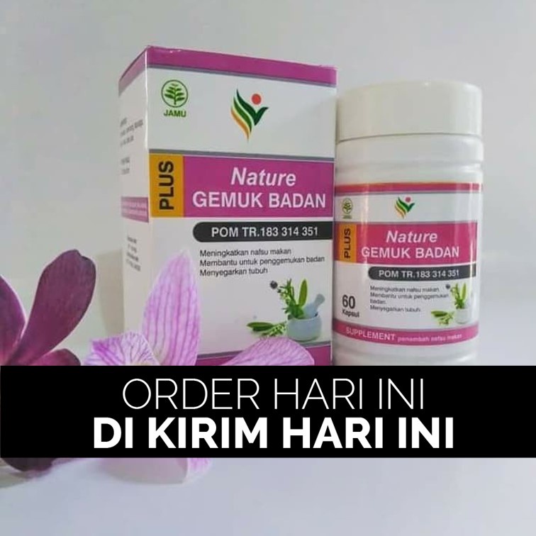 Nature Gemuk Badan Obat Gemuk Badan Permanen Bpom Obat Penambah Berat Badan