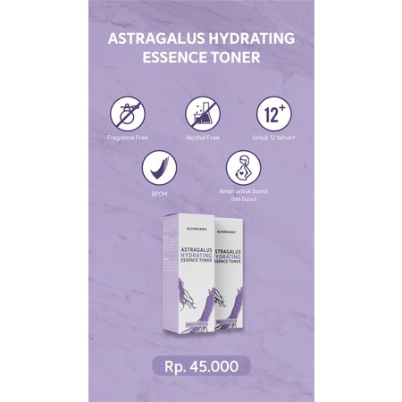 GLOURGANIC astragalus hydrating essence toner mencerahkan bpom murah air mencerahkan anti aging kerutan garis halus penuaan dini mengatasi bekas jerawat bruntusan beruntusan dry food oily skin berminyak minyak kering dewasa murah original