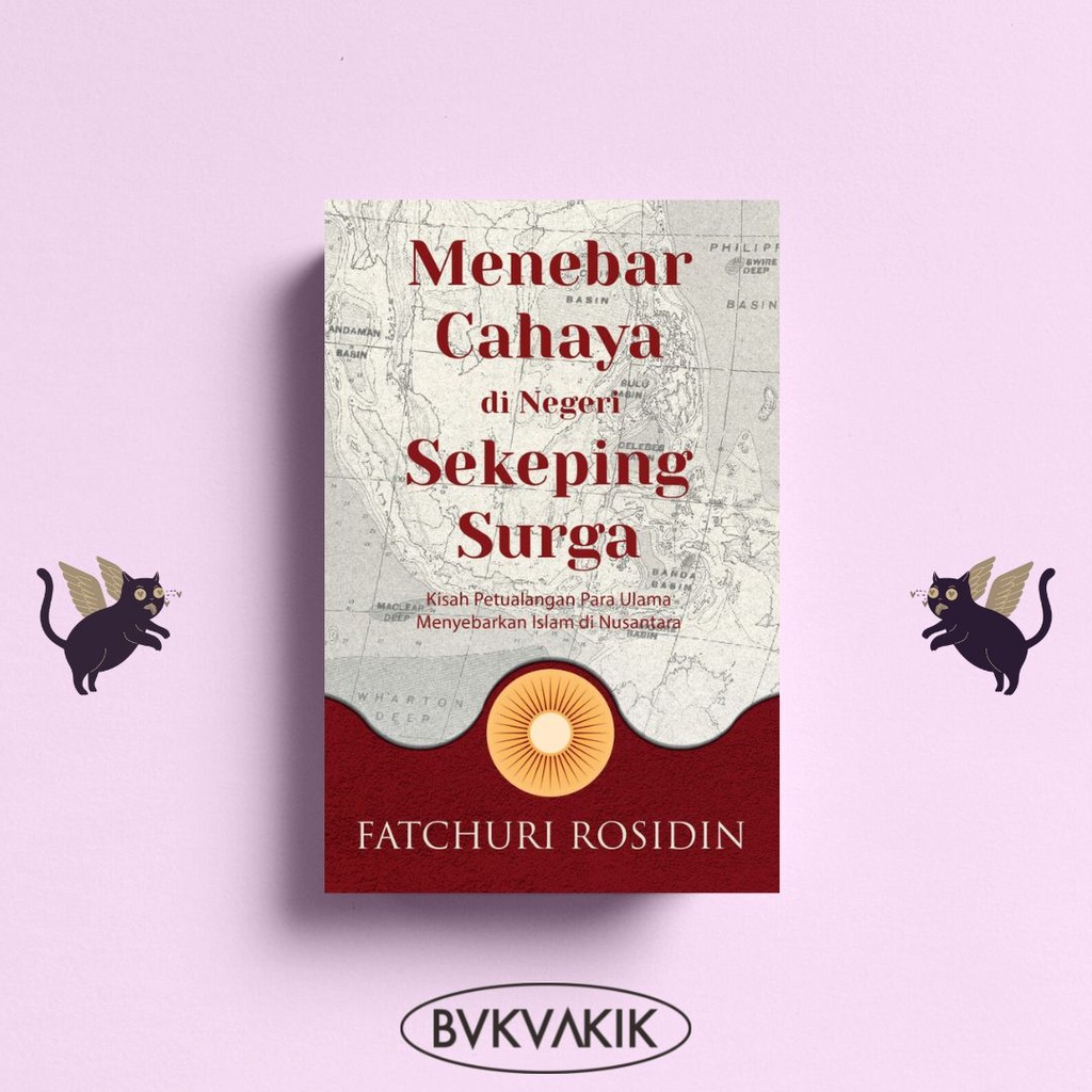 Menebar Cahaya di Negeri Sekeping Surga - Fatchuri Rosidin