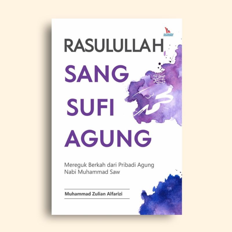Rasullullah Sang Sufi Agung Muhammad Zulian Alfarizi