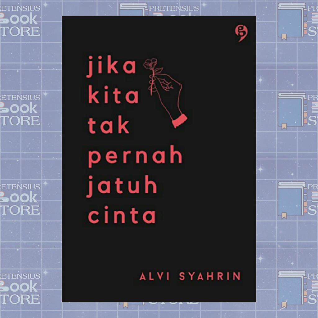 Jika Kita Tak Pernah Jatuh Cinta