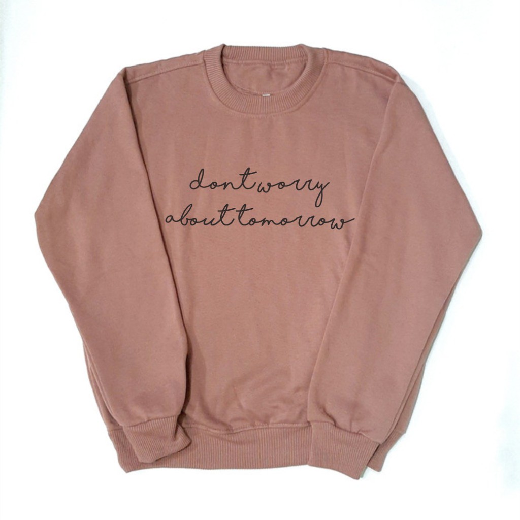 SWEATER DONT WORRY ABOUT TOMORROW CREWNECK WANITA / SWEATER WANITA TEBAL