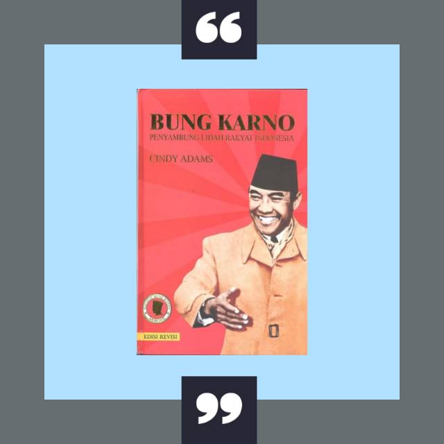 Bung Karno - Penyambung Lidah Rakyat Indonesia