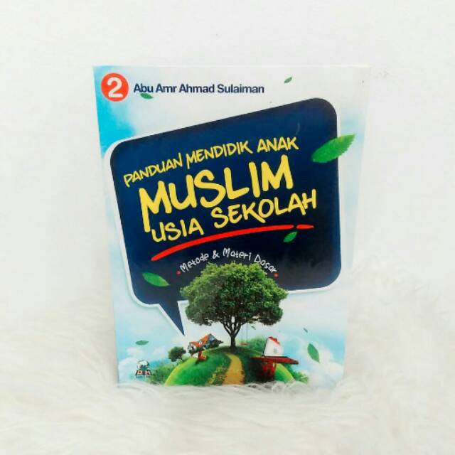 Panduan mendidik anak muslim usia sekolah