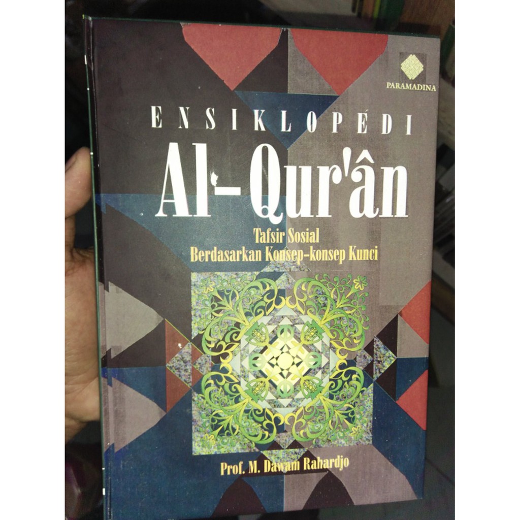ENSIKLOPEDI AL-QUR'AN: Tafsir Sosial Berdasarkan Konsep-Konsep Kunci  - Prof. Dr. M. Dawam Rahardjo