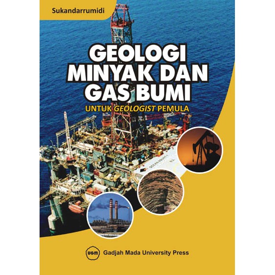 Jual Buku Geologi Geologi Minyak Dan Gas Bumi Untuk Geologist Pemula Sukandarrumidi G