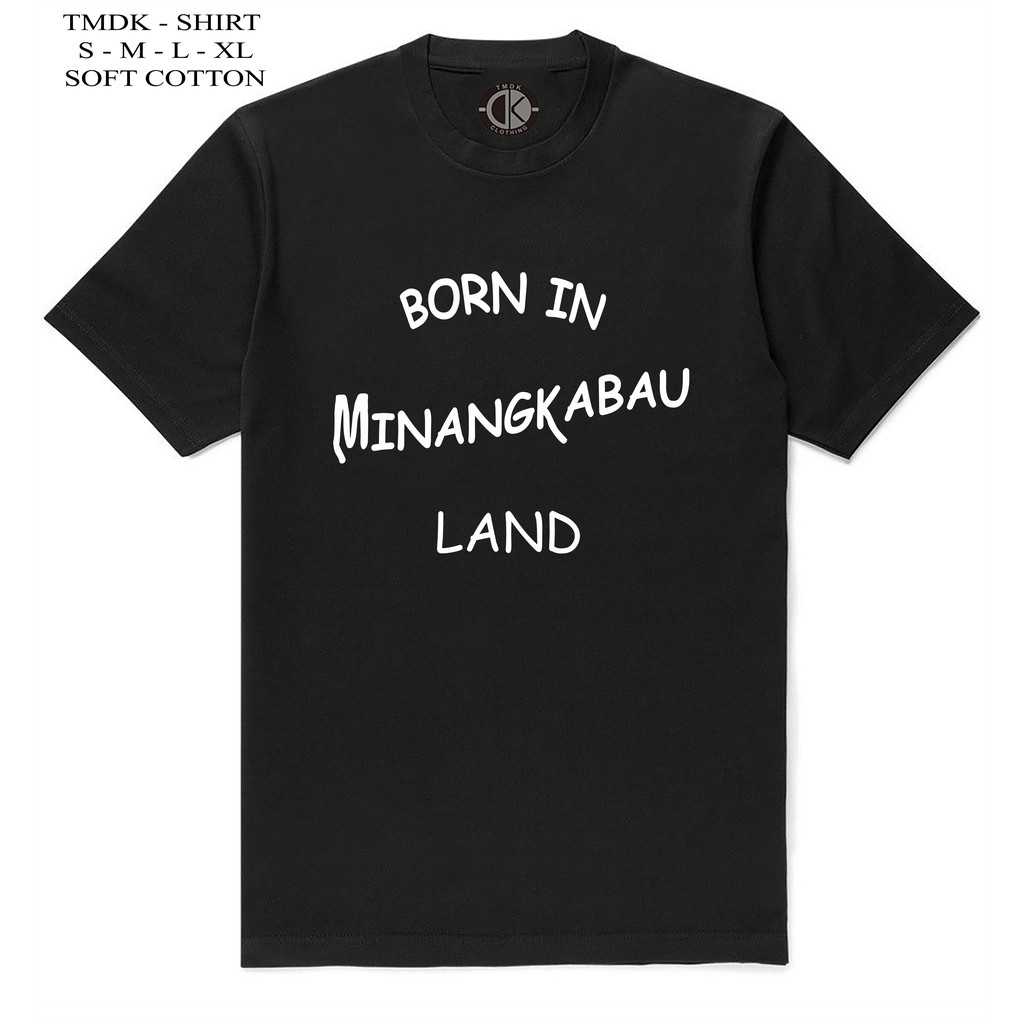 Kaos Born In Minangkabau Land Kaos Minang Urang Awak Kata Minang Gurauan Minang Padang