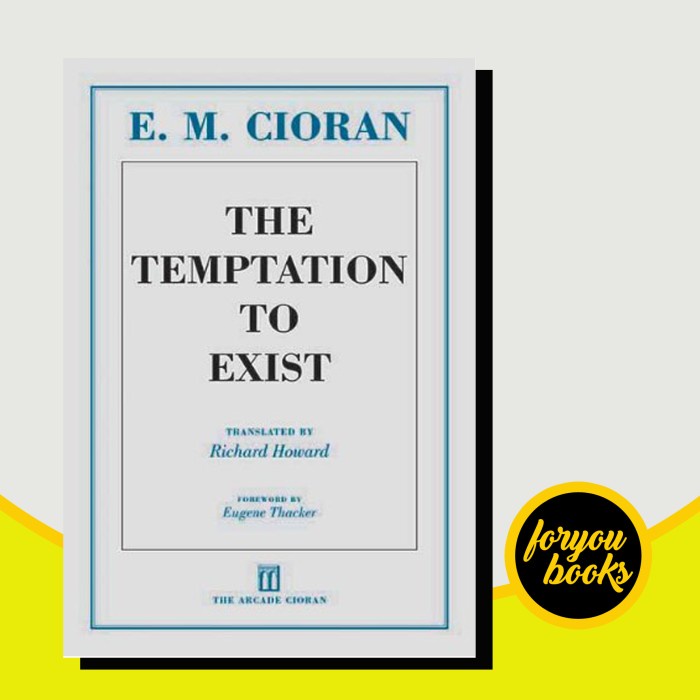 The Temptation to Exist E. M. Cioran, Richard Howard