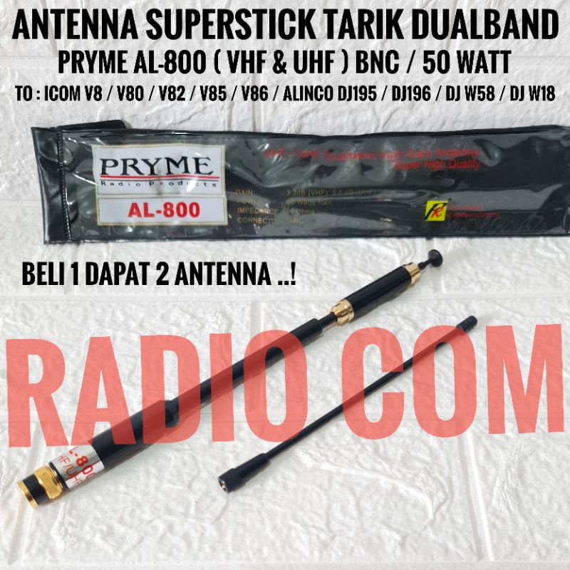 ANTENA HT DUALBAND AL-800 / ANTENA SUPERSTICK TARIK AL800 BNC TO HT ICOM V80 V85 V86 ALINCO DJ195 DJ196 DJ W58 DUALBAND PRYME AL-800 BNC ANTENA TARIK SUPERSTICK AL800