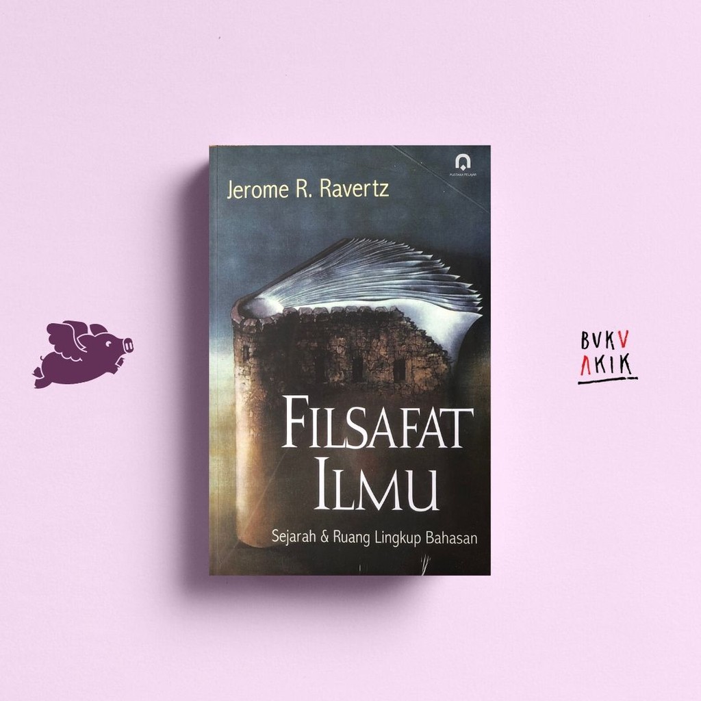 FILSAFAT ILMU, SEJARAH &amp; RUANG LINGKUP - JEROME R RAVERTZ